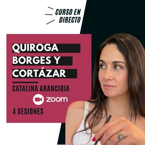Quiroga, Borges y Cortázar: en busca de lo fantástico – Marzo 2023