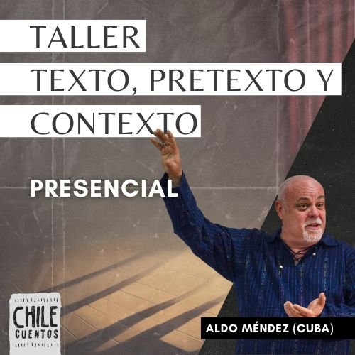 «Texto, pretexto, contexto»: Taller de cuentería con Aldo Méndez (Cuba)