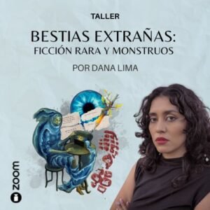 Bestias extrañas: taller de ficción rara y monstruos