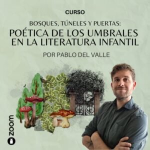 Bosques, túneles y puertas:  poética de los umbrales en la literatura infantil