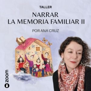 Taller Narrar la Memoria Familiar II
