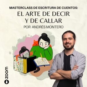 Masterclass de Escritura de Cuentos: El arte de decir y callar